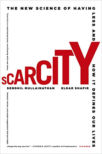 Scarcity: Why Having Too Little Means So Much by [Sendhil Mullainathan, Eldar Shafir]