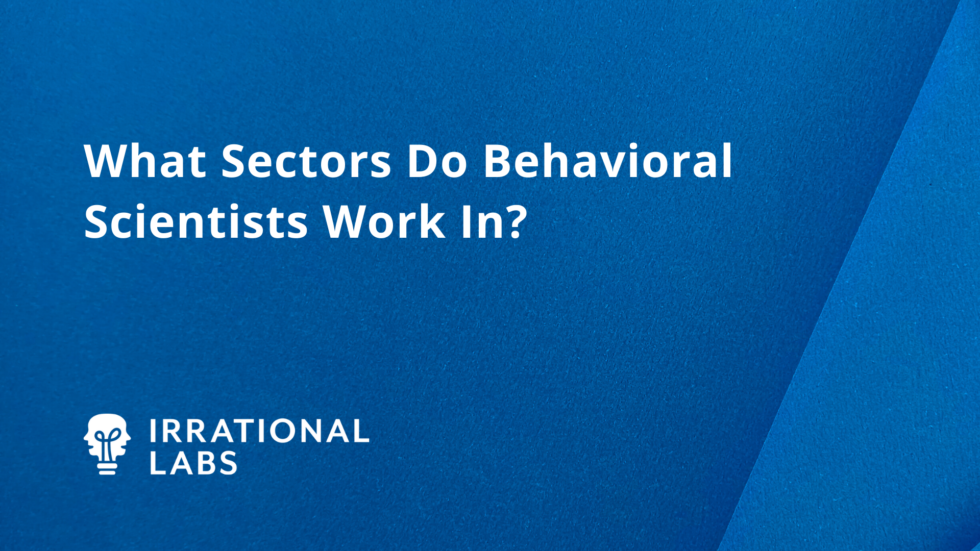 What sectors do behavioral scientists work in?